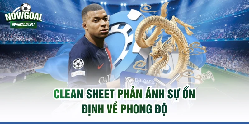 Clean sheet phản ánh sự ổn định về phong độ