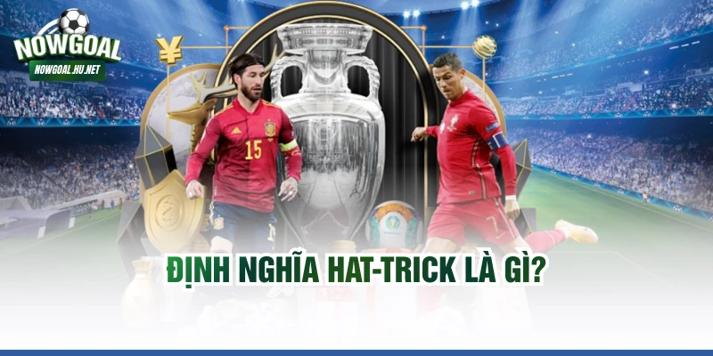 Định nghĩa Hat-trick là gì?