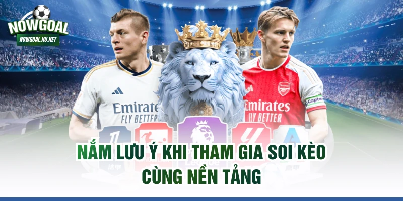 Nắm lưu ý khi tham gia soi kèo cùng nền tảng