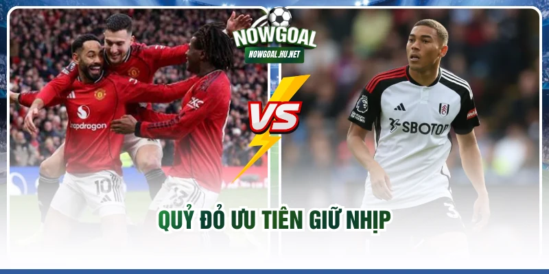 Quỷ đỏ ưu tiên giữ nhịp