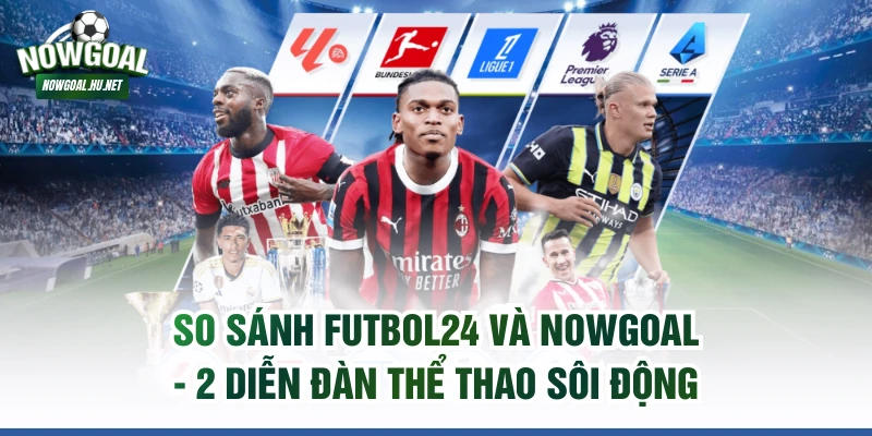So sánh FUTBOL24 và NOWGOAL